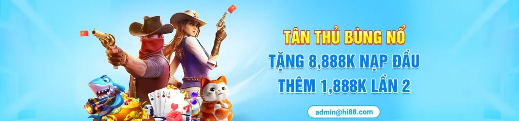 Hi1599 Khuyến mãi tân thủ bùng nổ tặng nạp đầu lên đến 8.888k